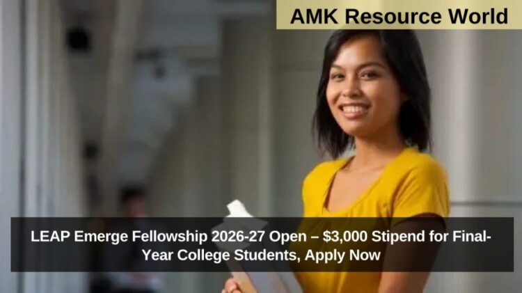 LEAP Emerge Fellowship 2026-27 Open – $3,000 Stipend for Final-Year College Students, Apply Now