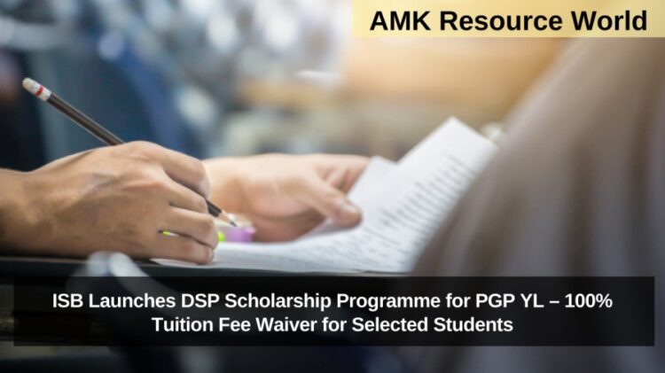 ISB Launches DSP Scholarship Programme for PGP YL – 100% Tuition Fee Waiver for Selected Students