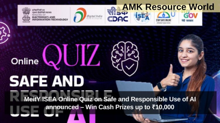 MeitY ISEA Online Quiz on Safe and Responsible Use of AI announced – Win Cash Prizes up to ₹10,000
