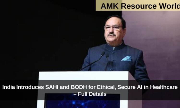 India Introduces SAHI and BODH for Ethical, Secure AI in Healthcare – Full Details