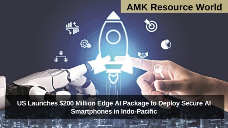 US Launches $200 Million Edge AI Package to Deploy Secure AI Smartphones in Indo-Pacific