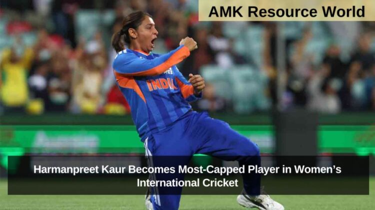 Harmanpreet Kaur Becomes Most-Capped Player in Women’s International Cricket