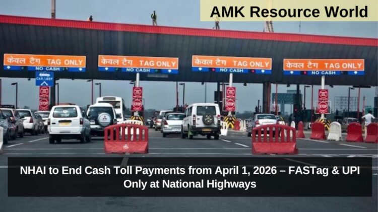 NHAI to End Cash Toll Payments from April 1, 2026 – FASTag & UPI Only at National Highways