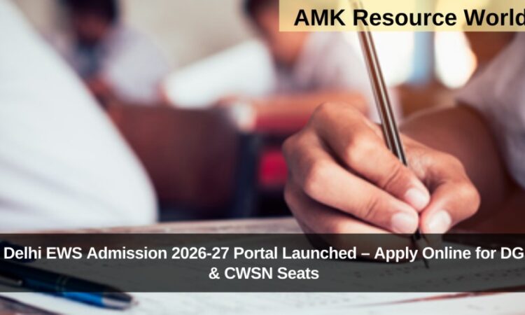 Delhi EWS Admission 2026-27 Portal Launched – Apply Online for DG & CWSN Seats