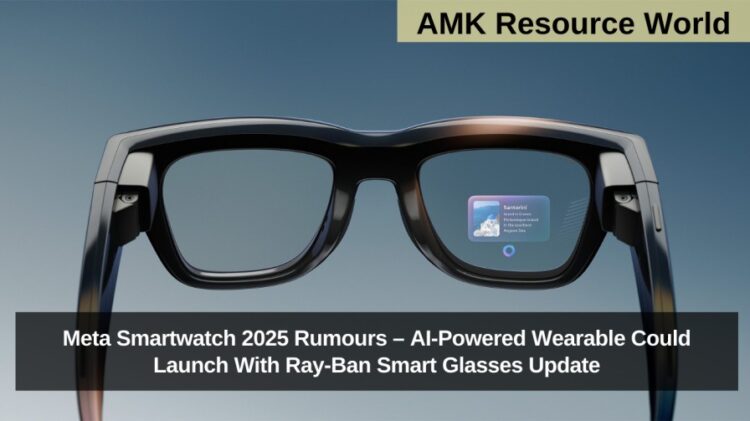 Meta Smartwatch 2025 Rumours – AI-Powered Wearable Could Launch With Ray-Ban Smart Glasses Update