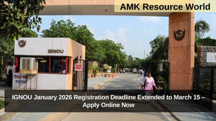 IGNOU January 2026 Registration Deadline Extended to March 15 – Apply Online Now