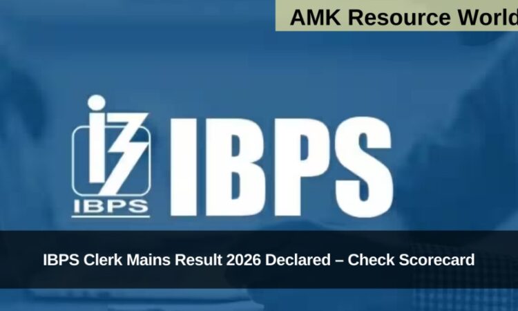 IBPS Clerk Mains Result 2026 Declared – Check Scorecard