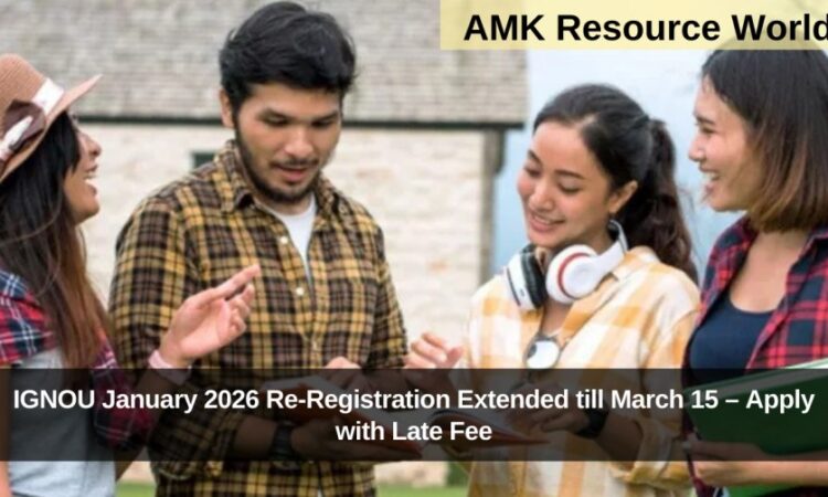 IGNOU January 2026 Re-Registration Extended till March 15 – Apply with Late Fee