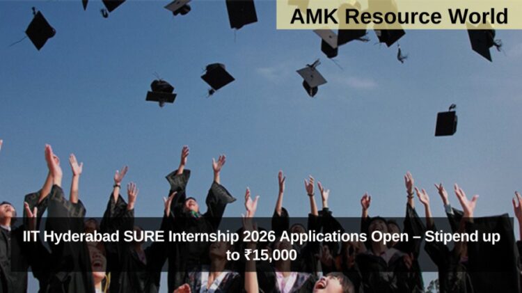 IIT Hyderabad SURE Internship 2026 Applications Open – Stipend up to ₹15,000