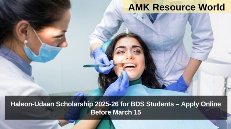 Haleon-Udaan Scholarship 2025-26 for BDS Students – Apply Online Before March 15