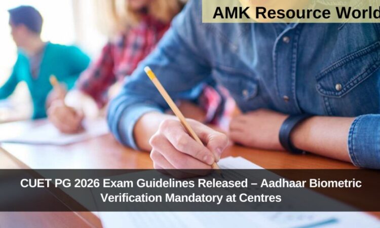 CUET PG 2026 Exam Guidelines Released – Aadhaar Biometric Verification Mandatory at Centres