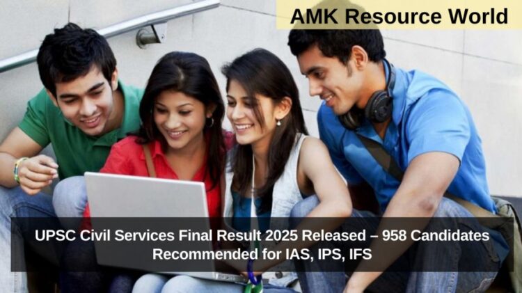 UPSC Civil Services Final Result 2025 Released – 958 Candidates Recommended for IAS, IPS, IFS