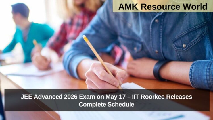 JEE Advanced 2026 Exam on May 17 – IIT Roorkee Releases Complete Schedule