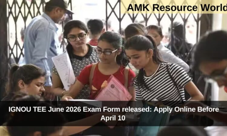 IGNOU TEE June 2026 Exam Form released: Apply Online Before April 10