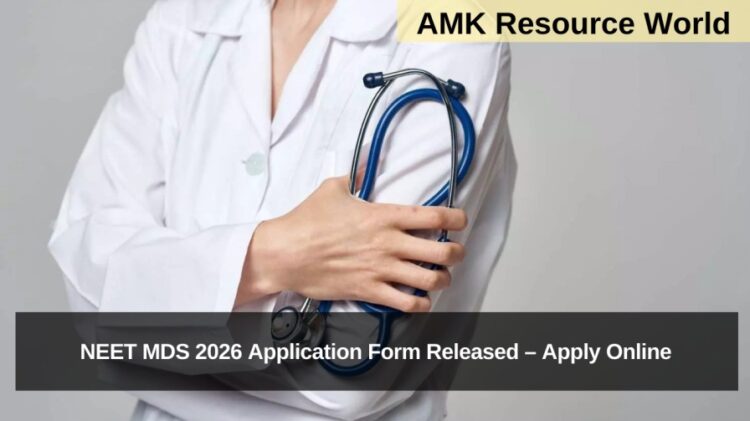 NEET MDS 2026 Application Form Released – Apply Online