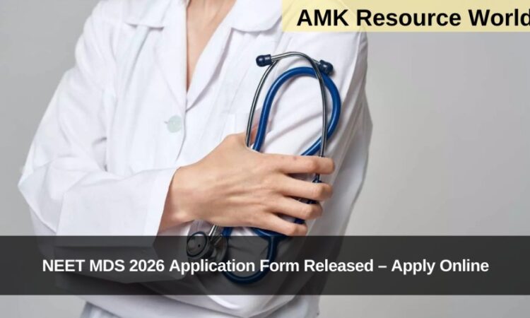 NEET MDS 2026 Application Form Released – Apply Online