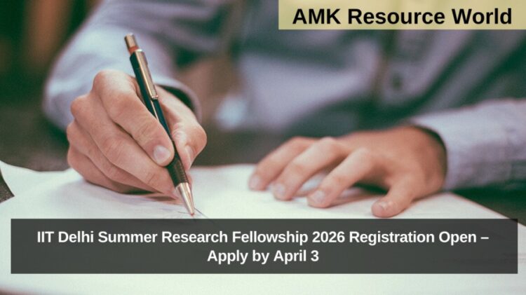 IIT Delhi Summer Research Fellowship 2026 Registration Open – Apply by April 3
