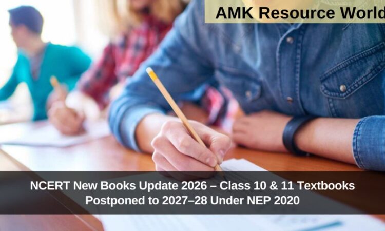 NCERT New Books Update 2026 – Class 10 & 11 Textbooks Postponed to 2027–28 Under NEP 2020