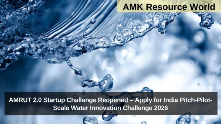 AMRUT 2.0 Startup Challenge Reopened – Apply for India Pitch-Pilot-Scale Water Innovation Challenge 2026