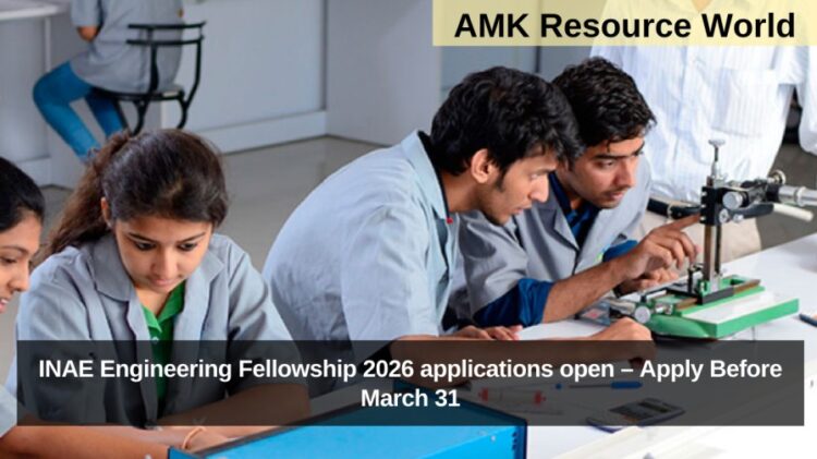 INAE Engineering Fellowship 2026 applications open – Apply Before March 31