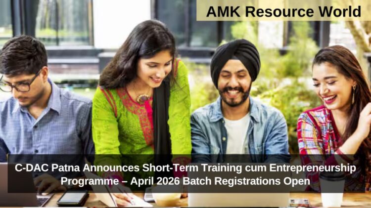 C-DAC Patna Announces Short-Term Training cum Entrepreneurship Programme – April 2026 Batch Registrations Open