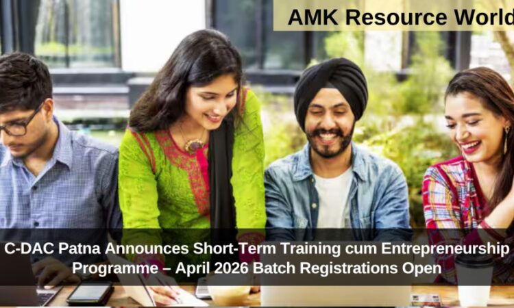 C-DAC Patna Announces Short-Term Training cum Entrepreneurship Programme – April 2026 Batch Registrations Open