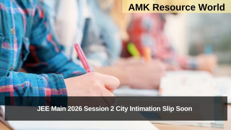 JEE Main 2026 Session 2 City Intimation Slip Soon