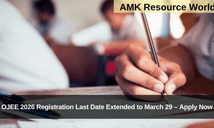 OJEE 2026 Registration Last Date Extended to March 29 – Apply Now