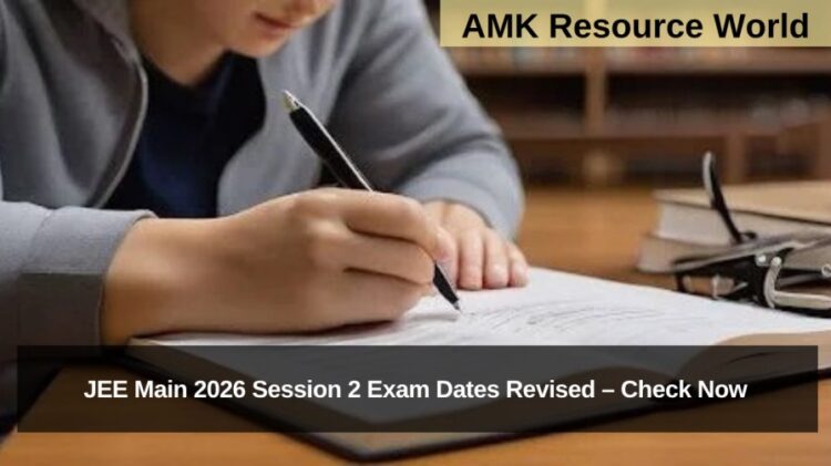 JEE Main 2026 Session 2 Exam Dates Revised – Check Now
