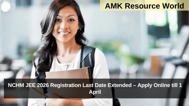 NCHM JEE 2026 Registration Last Date Extended – Apply Online till 1 April