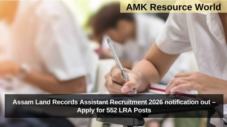 Assam Land Records Assistant Recruitment 2026 notification out – Apply for 552 LRA Posts