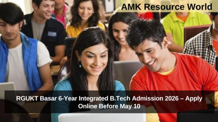 RGUKT Basar 6-Year Integrated B.Tech Admission 2026 – Apply Online Before May 10