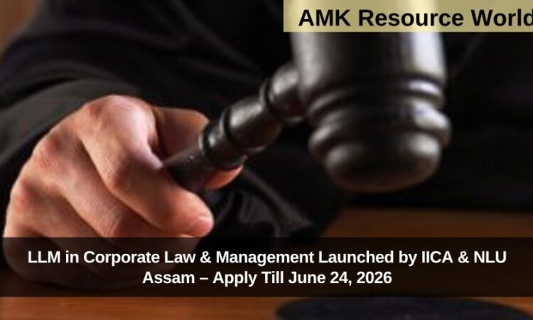 LLM in Corporate Law & Management Launched by IICA & NLU Assam – Apply Till June 24, 2026
