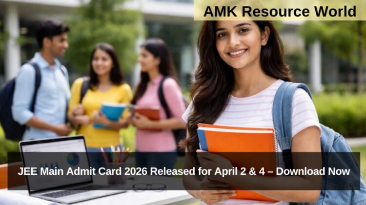 JEE Main Admit Card 2026 Released for April 2 & 4 – Download Now