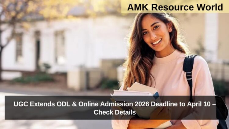 UGC Extends ODL & Online Admission 2026 Deadline to April 10 – Check Details