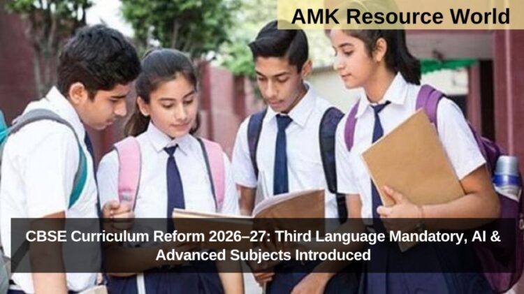 CBSE Curriculum Reform 2026–27: Third Language Mandatory, AI & Advanced Subjects Introduced