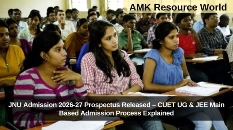 JNU Admission 2026-27 Prospectus Released – CUET UG & JEE Main Based Admission Process Explained