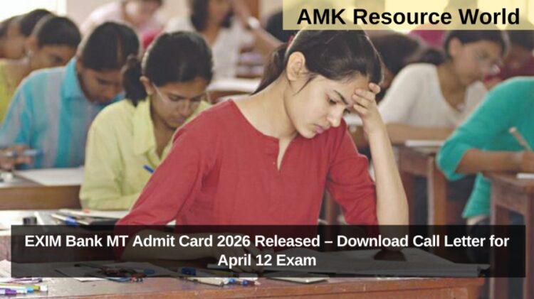EXIM Bank MT Admit Card 2026 Released – Download Call Letter for April 12 Exam