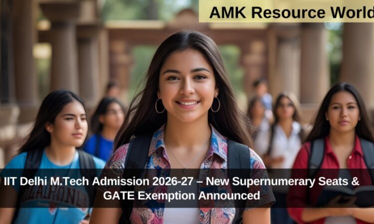 IIT Delhi M.Tech Admission 2026-27 – New Supernumerary Seats & GATE Exemption Announced
