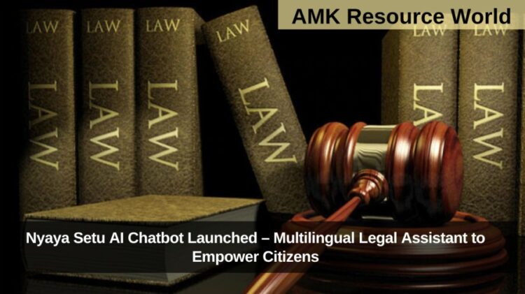 Nyaya Setu AI Chatbot Launched – Multilingual Legal Assistant to Empower Citizens
