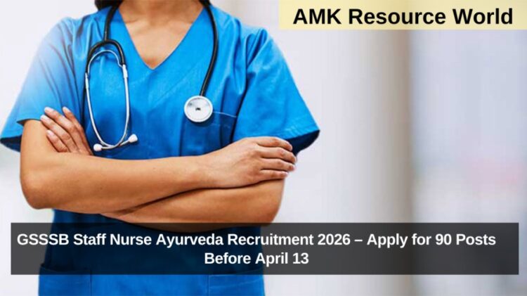 GSSSB Staff Nurse Ayurveda Recruitment 2026 – Apply for 90 Posts Before April 13