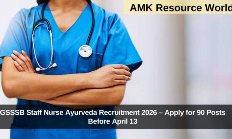 GSSSB Staff Nurse Ayurveda Recruitment 2026 – Apply for 90 Posts Before April 13