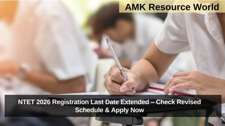 NTET 2026 Registration Last Date Extended – Check Revised Schedule & Apply Now