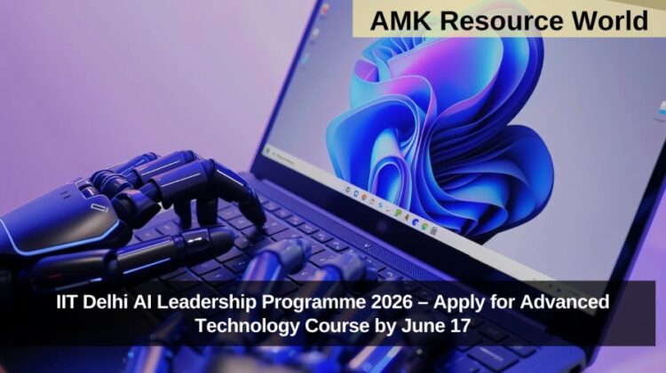 IIT Delhi AI Leadership Programme 2026 – Apply for Advanced Technology Course by June 17
