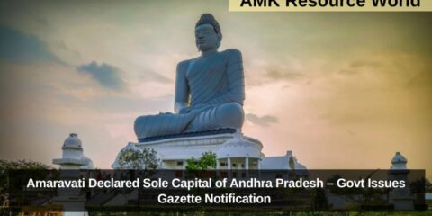 Amaravati Declared Sole Capital of Andhra Pradesh – Govt Issues Gazette Notification