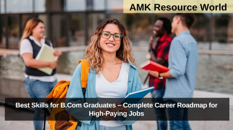 Best Skills for B.Com Graduates – Complete Career Roadmap for High-Paying Jobs