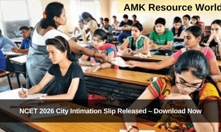 NCET 2026 City Intimation Slip Released – Download Now