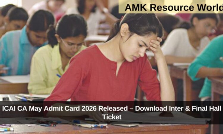 ICAI CA May Admit Card 2026 Released – Download Inter & Final Hall Ticket