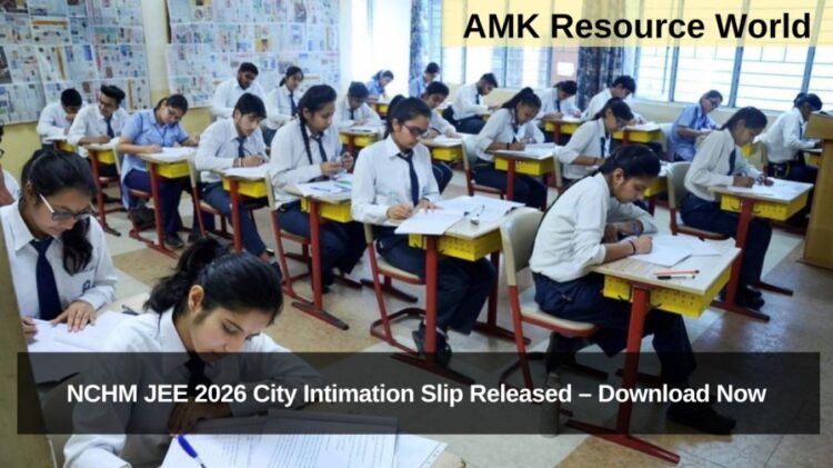 NCHM JEE 2026 City Intimation Slip Released – Download Now