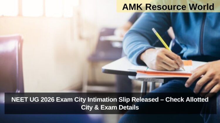 NEET UG 2026 Exam City Intimation Slip Released – Check Allotted City & Exam Details